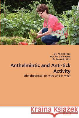 Anthelmintic and Anti-Tick Activity Dr Ahmed Fazil Prof D Dr Musadi 9783639375008 VDM Verlag