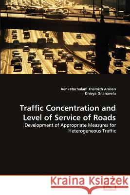 Traffic Concentration and Level of Service of Roads Venkatachalam Thamiz Dhivya Gnanavelu 9783639375015