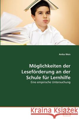 Möglichkeiten der Leseförderung an der Schule für Lernhilfe Weis, Anika 9783639375138 VDM Verlag