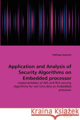 Application and Analysis of Security Algorithms on Embedded processor Savaram, Padmaja 9783639375169