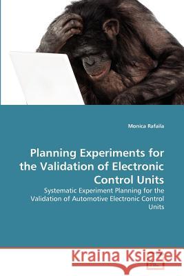 Planning Experiments for the Validation of Electronic Control Units Monica Rafaila 9783639375268 VDM Verlag