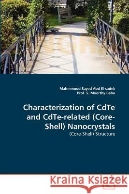 Characterization of CdTe and CdTe-related (Core-Shell) Nanocrystals Abd El-Sadek, Mahmmoud Sayed 9783639375411 VDM Verlag