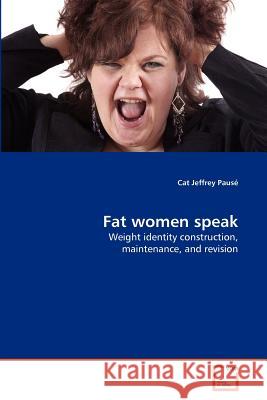 Fat women speak Pausé, Cat Jeffrey 9783639375954