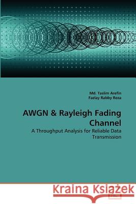 AWGN & Rayleigh Fading Channel Arefin, MD Taslim 9783639375985