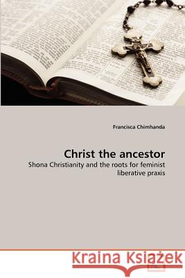 Christ the ancestor Chimhanda, Francisca 9783639376036