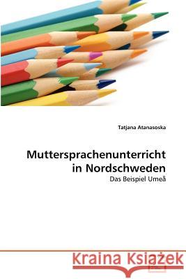 Muttersprachenunterricht in Nordschweden Tatjana Atanasoska 9783639376234