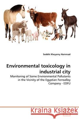 Environmental toxicology in industrial city Hammad, Seddik Kheyamy 9783639376548 VDM Verlag