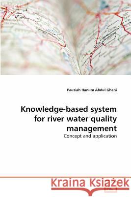 Knowledge-based system for river water quality management Abdul Ghani, Pauziah Hanum 9783639376722