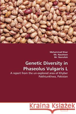 Genetic Diversity in Phaseolus Vulgaris L Mohammad Nisar MS Nausheen MR Nasrullah 9783639376746 VDM Verlag