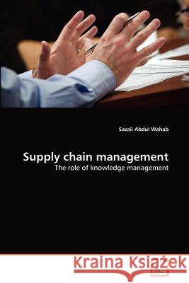Supply chain management Abdul Wahab, Sazali 9783639377163