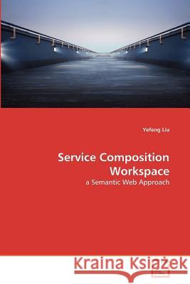 Service Composition Workspace Yefeng Liu 9783639377408 VDM Verlag