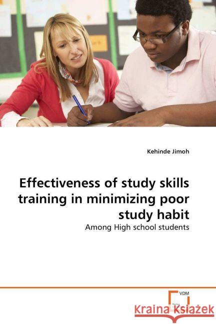 Effectiveness of study skills training in minimizing poor study habit : Among High school students Jimoh, Kehinde 9783639377491