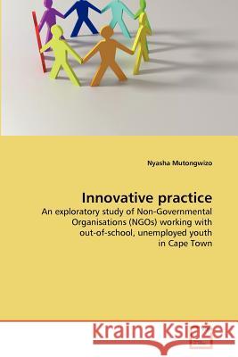 Innovative practice Mutongwizo, Nyasha 9783639378863 VDM Verlag