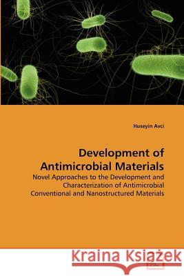 Development of Antimicrobial Materials Huseyin Avci 9783639378955