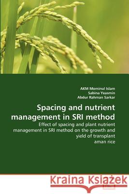 Spacing and nutrient management in SRI method Islam, Akm Mominul 9783639379211 VDM Verlag