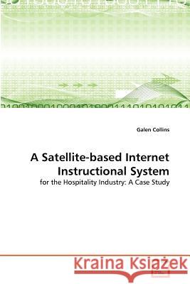 A Satellite-based Internet Instructional System Collins, Galen 9783639379891 VDM Verlag
