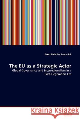 The EU as a Strategic Actor Romaniuk, Scott Nicholas 9783639380446