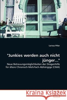 Junkies werden auch nicht jünger... Piller, Larissa 9783639380736