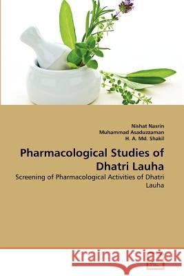 Pharmacological Studies of Dhatri Lauha Nishat Nasrin Muhammad Asaduzzaman H. A 9783639380774