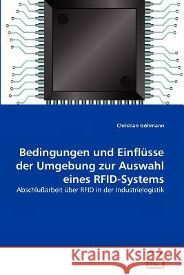 Bedingungen und Einflüsse der Umgebung zur Auswahl eines RFID-Systems Göhmann, Christian 9783639380903 VDM Verlag