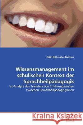 Wissensmanagement im schulischen Kontext der Sprachheilpädagogik Höllmüller-Bachner, Edith 9783639381078 VDM Verlag