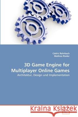 3D Game Engine for Multiplayer Online Games C. Dric Rohrbach Mathias Rieder 9783639381320