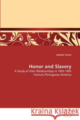 Honor and Slavery Jackson Farias 9783639381337 VDM Verlag