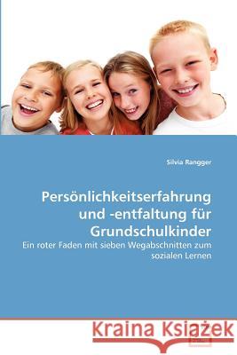 Persönlichkeitserfahrung und -entfaltung für Grundschulkinder Rangger, Silvia 9783639381481