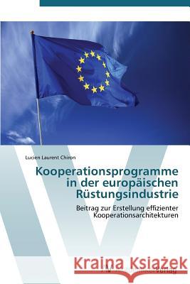 Kooperationsprogramme in der europäischen Rüstungsindustrie Chiron Lucien Laurent 9783639381917