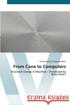 From Cane to Computers Vangerow-Kühn, Thomas Bernd 9783639382280 AV Akademikerverlag