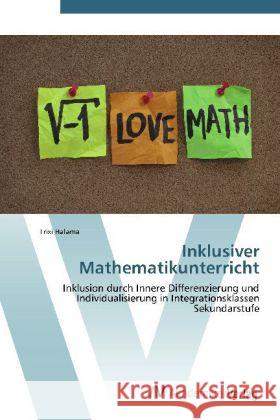 Inklusiver Mathematikunterricht : Inklusion durch Innere Differenzierung und Individualisierung in Integrationsklassen Sekundarstufe Halama, Trixi 9783639383485