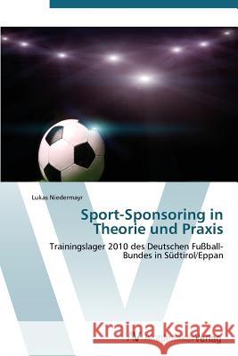 Sport-Sponsoring in Theorie und Praxis Niedermayr Lukas 9783639383812