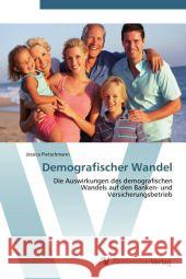 Demografischer Wandel : Die Auswirkungen des demografischen Wandels auf den Banken- und Versicherungsbetrieb Pietschmann, Jessica 9783639383904