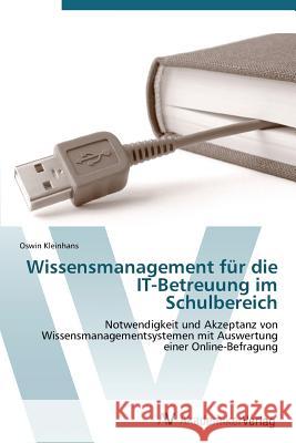 Wissensmanagement für die IT-Betreuung im Schulbereich Kleinhans Oswin 9783639384666