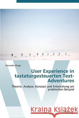 User Experience in tastaturgesteuerten Text-Adventures Kluge Alexander 9783639385076