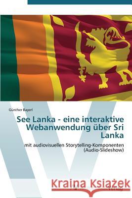 See Lanka - eine interaktive Webanwendung über Sri Lanka Bayerl Günther 9783639385373