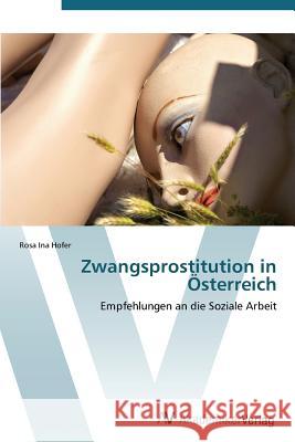 Zwangsprostitution in Osterreich Hofer Rosa Ina 9783639385380