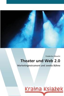 Theater und Web 2.0 Albrecht, Friederike 9783639385410