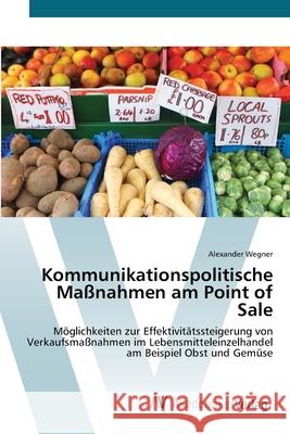 Kommunikationspolitische Maßnahmen am Point of Sale Wegner, Alexander 9783639385472