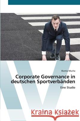 Corporate Governance in deutschen Sportverbänden Mucha, Bianka 9783639385892