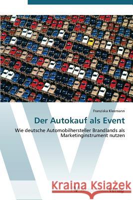 Der Autokauf als Event Kleemann Franziska 9783639386011 AV Akademikerverlag