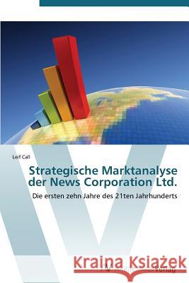 Strategische Marktanalyse Der News Corporation Ltd. Call Leif 9783639386097 AV Akademikerverlag