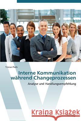 Interne Kommunikation Wahrend Changeprozessen Plath Tristan 9783639387124