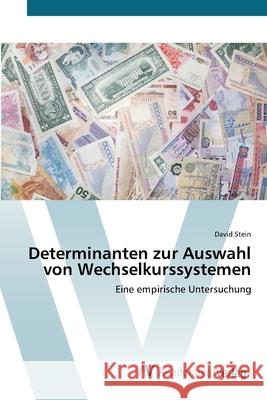 Determinanten zur Auswahl von Wechselkurssystemen Stein, David 9783639387636