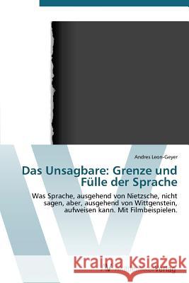 Das Unsagbare: Grenze und Fülle der Sprache Leon-Geyer Andres 9783639387865