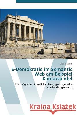E-Demokratie im Semantic Web am Beispiel Klimawandel Ricciardi Luca 9783639388114