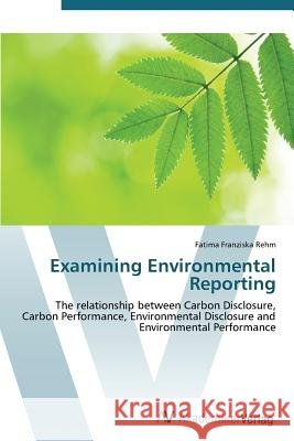 Examining Environmental Reporting Rehm Fatima Franziska 9783639388152
