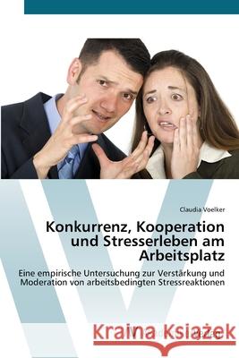 Konkurrenz, Kooperation und Stresserleben am Arbeitsplatz Voelker, Claudia 9783639388275