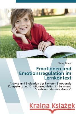 Emotionen und Emotionsregulation im Lernkontext Richter Mandy 9783639388374