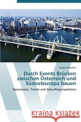 Durch Events Brücken zwischen Österreich und Südosteuropa bauen Schneider Sandra 9783639388398